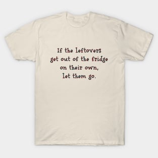 If the leftovers get out of the frigde on their own T-Shirt